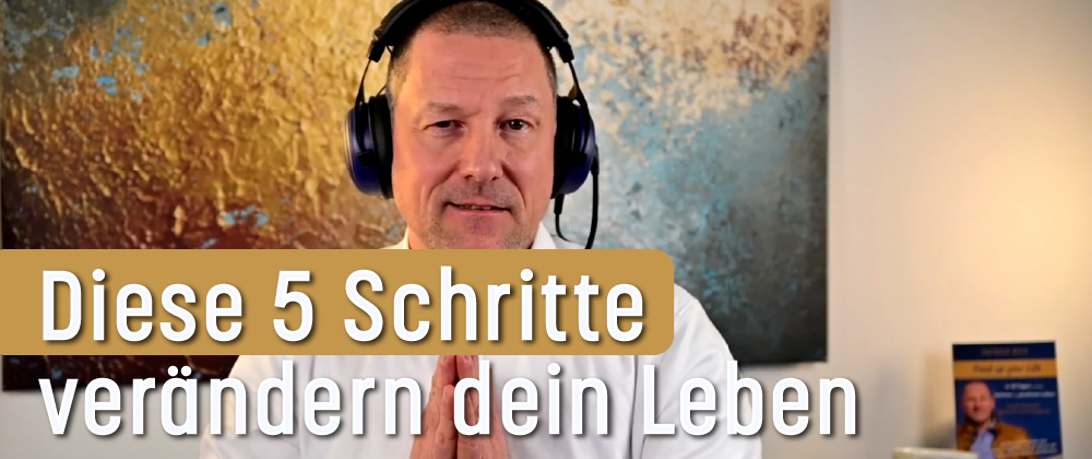 Patrick Ries - 5 Schritte, mit denen du dein Leben veränderst - Podcast