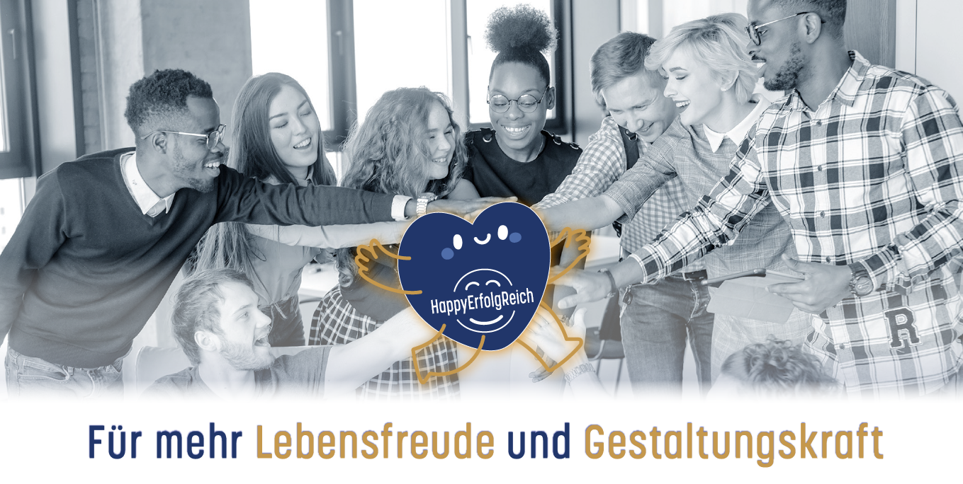 HappyErfolgReich - wieder mehr Lebensfreude und Gestaltungskraft